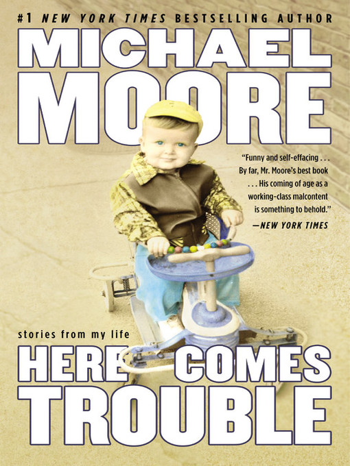 Title details for Here Comes Trouble by Michael Moore - Available